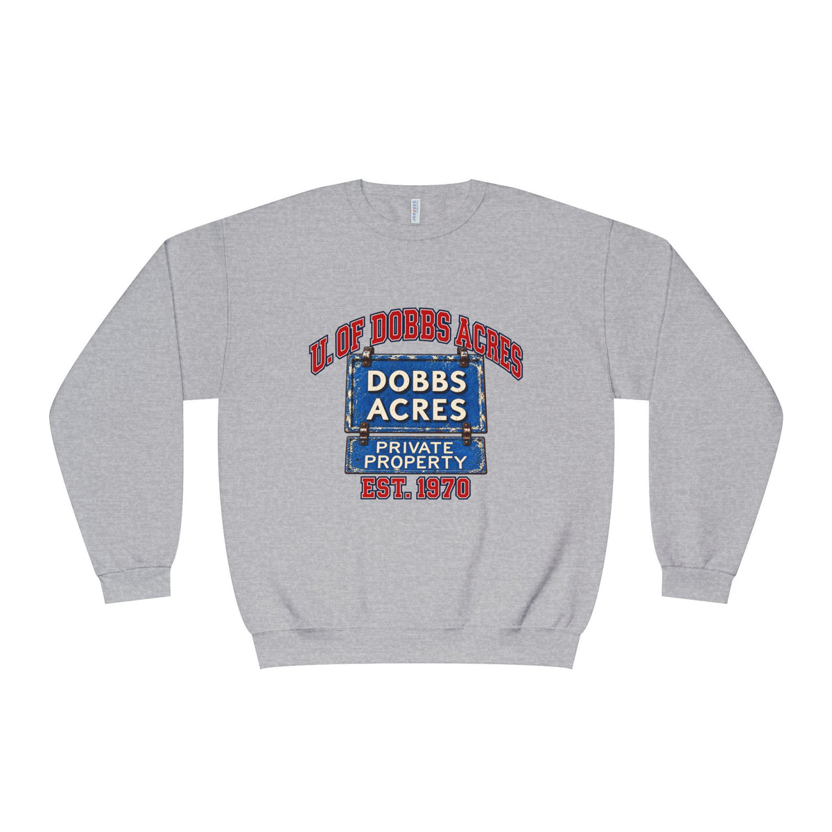 Dobbs Acres Crewneck Sweatshirt — “You Had To Be There” Vintage Private Property Design