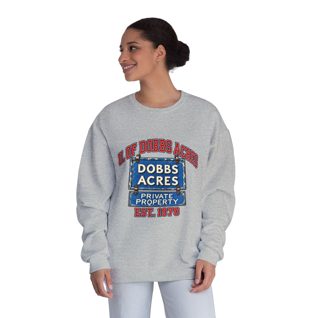 Dobbs Acres Crewneck Sweatshirt — “You Had To Be There” Vintage Private Property Design